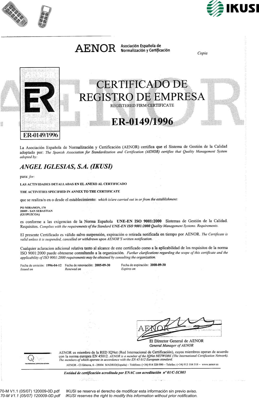                                                                                                              70-M V1.1 (05/07) 120009-0D.pdf      IKUSI se reserva el derecho de modificar esta información sin previo aviso.                                                                    70-M V1.1 (05/07) 120009-0D.pdf     IKUSI reserves the right to modify this information without prior notification.                                                   