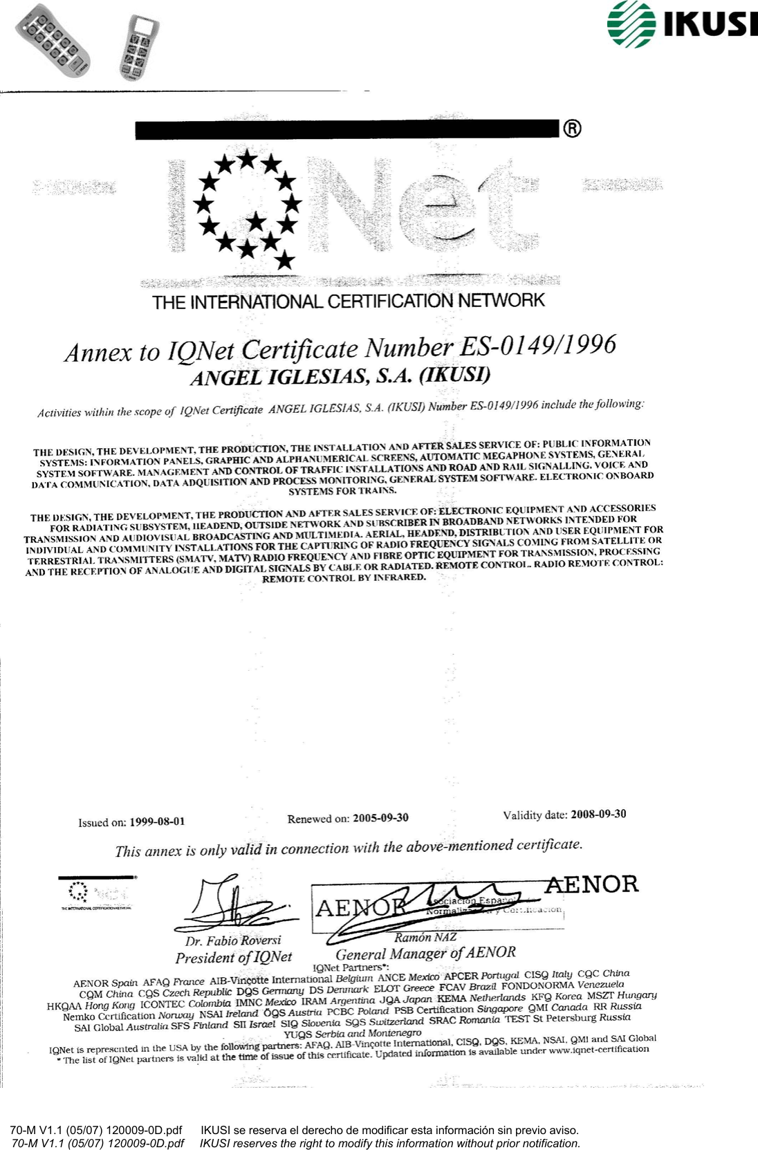                                                                                                              70-M V1.1 (05/07) 120009-0D.pdf      IKUSI se reserva el derecho de modificar esta información sin previo aviso.                                                                    70-M V1.1 (05/07) 120009-0D.pdf     IKUSI reserves the right to modify this information without prior notification.              