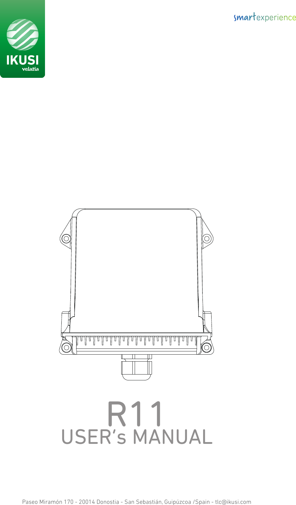 R11USER’s MANUALPaseo Miramón 170 - 20014 Donostia - San Sebastián, Guipúzcoa /Spain - tlc@ikusi.com