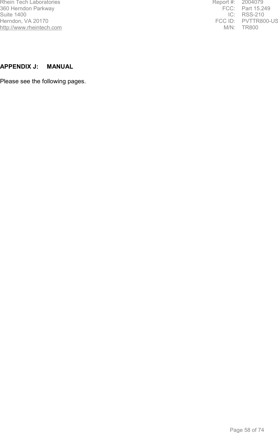  Rhein Tech Laboratories  Report #:  2004079 360 Herndon Parkway   FCC:  Part 15.249 Suite 1400  IC: RSS-210 FCC ID:  PVTTR800-US Herndon, VA 20170 http://www.rheintech.com M/N: TR800    Page 58 of 74     APPENDIX J:  MANUAL  Please see the following pages.  