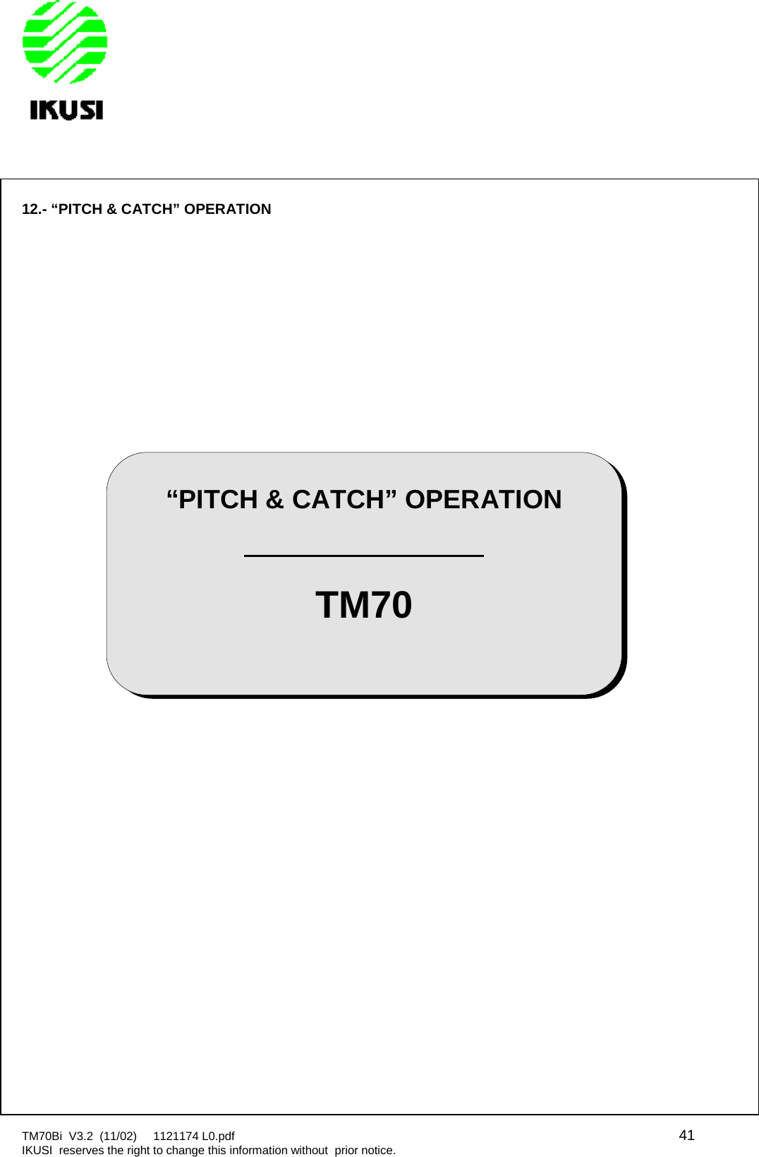 TM70Bi V3.2 (11/02) 1121174 L0.pdf 41IKUSI reserves the right to change this information without prior notice.12.- “PITCH &amp; CATCH” OPERATION“PITCH &amp; CATCH” OPERATIONTM70