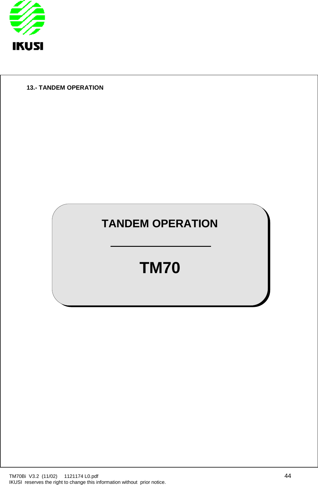 TM70Bi V3.2 (11/02) 1121174 L0.pdf 44IKUSI reserves the right to change this information without prior notice.13.- TANDEM OPERATIONTANDEM OPERATIONTM70