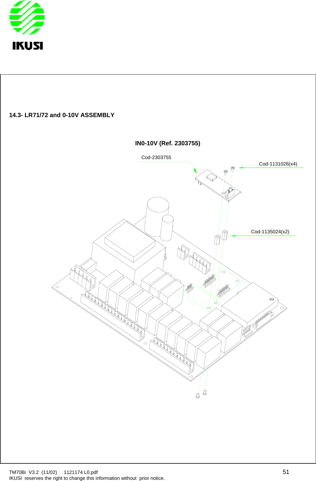 TM70Bi V3.2 (11/02) 1121174 L0.pdf 51IKUSI reserves the right to change this information without prior notice.14.3- LR71/72 and 0-10V ASSEMBLYIN0-10V (Ref. 2303755)Cod-2303755Cod-1135024(x2)Cod-1131026(x4)