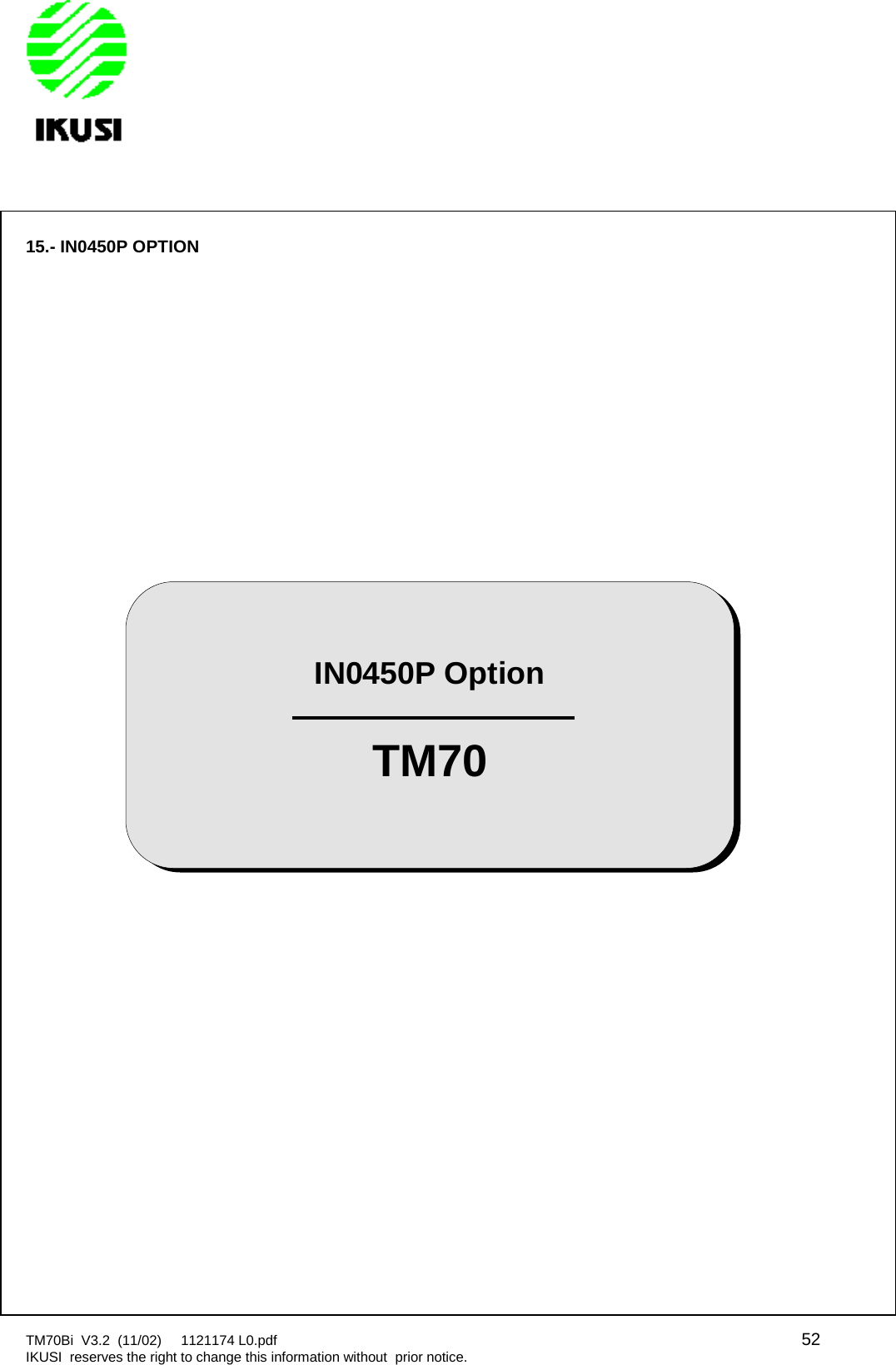 TM70Bi V3.2 (11/02) 1121174 L0.pdf 52IKUSI reserves the right to change this information without prior notice.15.- IN0450P OPTIONIN0450P OptionTM70