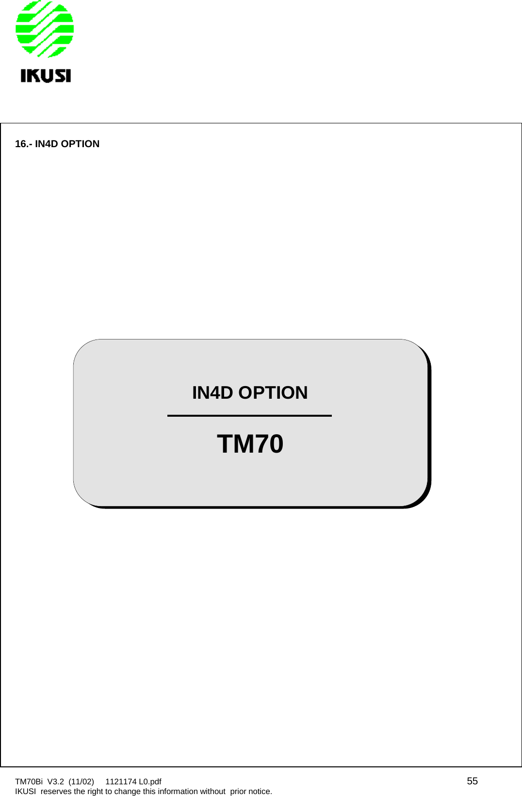 TM70Bi V3.2 (11/02) 1121174 L0.pdf 55IKUSI reserves the right to change this information without prior notice.16.- IN4D OPTIONIN4D OPTIONTM70