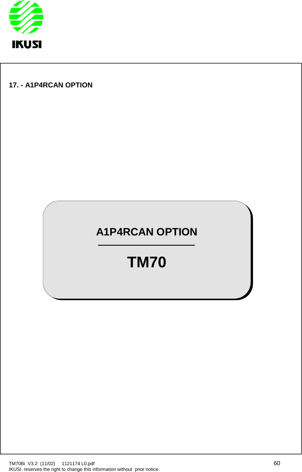 TM70Bi V3.2 (11/02) 1121174 L0.pdf 60IKUSI reserves the right to change this information without prior notice.17. - A1P4RCAN OPTIONA1P4RCAN OPTIONTM70