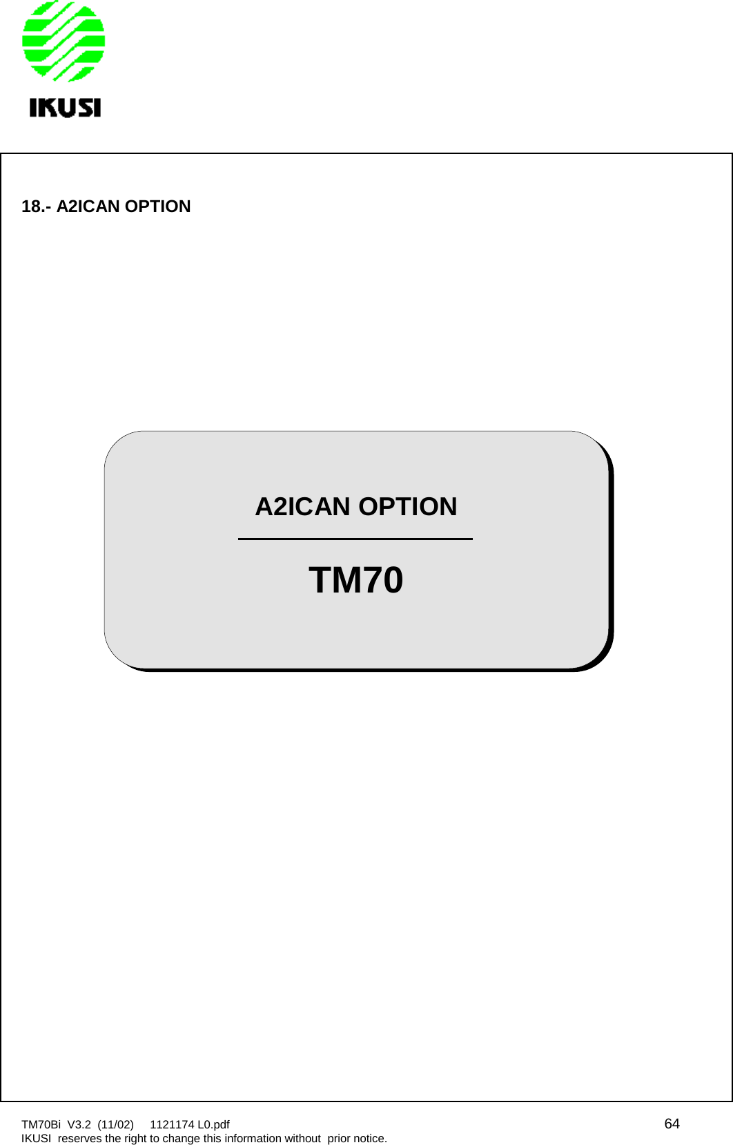 TM70Bi V3.2 (11/02) 1121174 L0.pdf 64IKUSI reserves the right to change this information without prior notice.18.- A2ICAN OPTIONA2ICAN OPTIONTM70