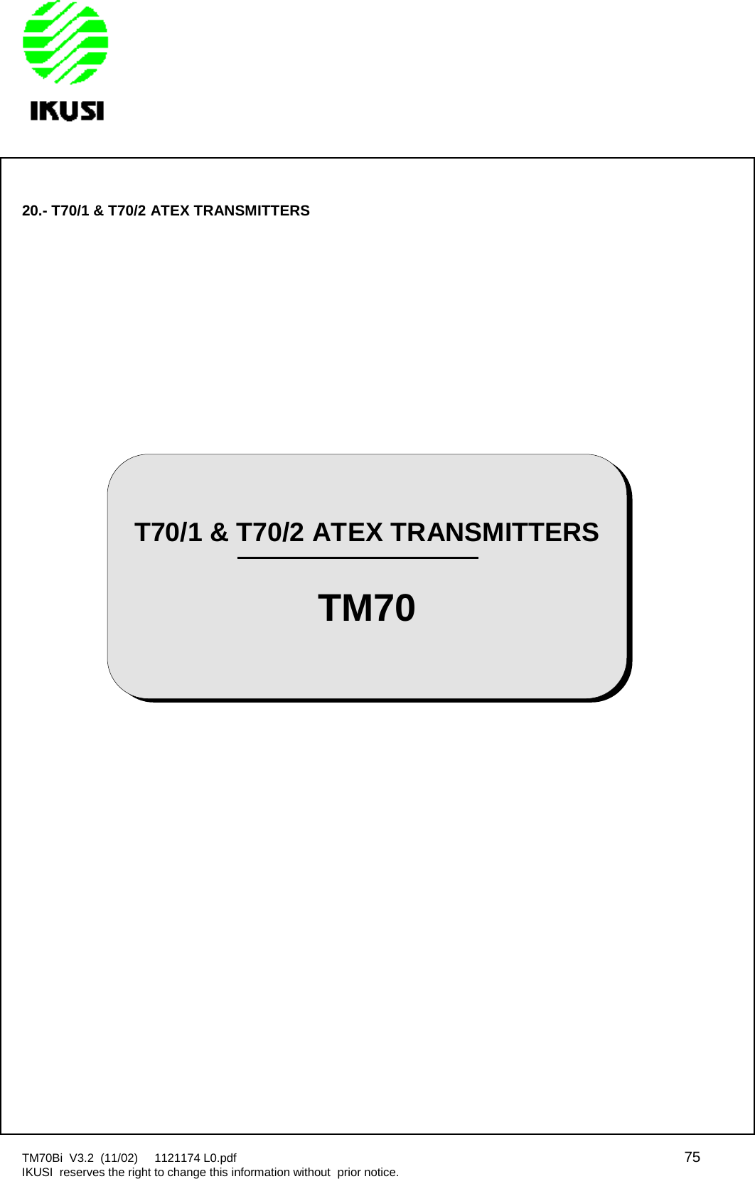 TM70Bi V3.2 (11/02) 1121174 L0.pdf 75IKUSI reserves the right to change this information without prior notice.20.- T70/1 &amp; T70/2 ATEX TRANSMITTERST70/1 &amp; T70/2 ATEX TRANSMITTERSTM70