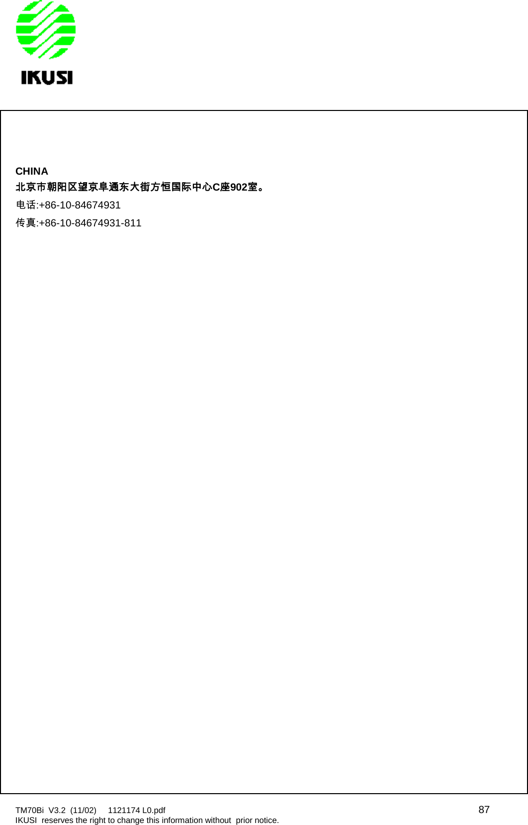 TM70Bi V3.2 (11/02) 1121174 L0.pdf 87IKUSI reserves the right to change this information without prior notice.CHINA北京市朝阳区望京阜通东大街方恒国际中心C座902室。电话:+86-10-84674931传真:+86-10-84674931-811