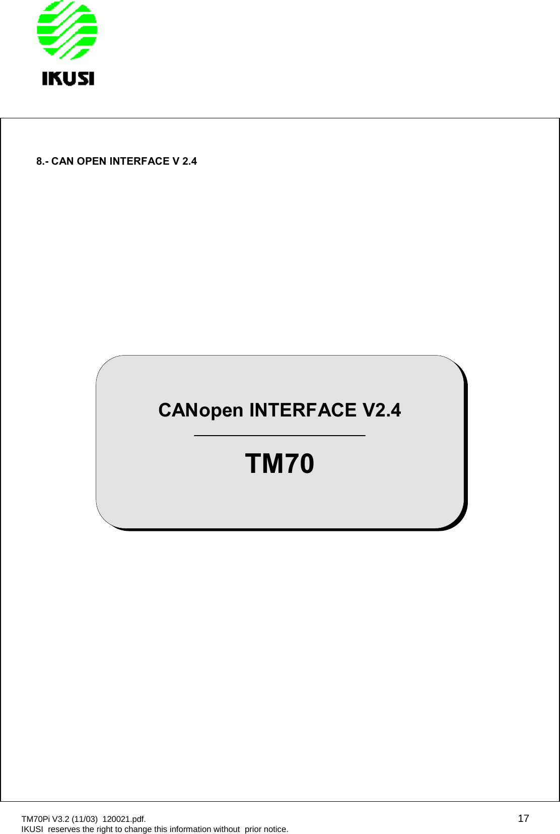 TM70Pi V3.2 (11/03) 120021.pdf. 17IKUSI reserves the right to change this information without prior notice.8.- CAN OPEN INTERFACE V 2.4CANopen INTERFACE V2.4TM70