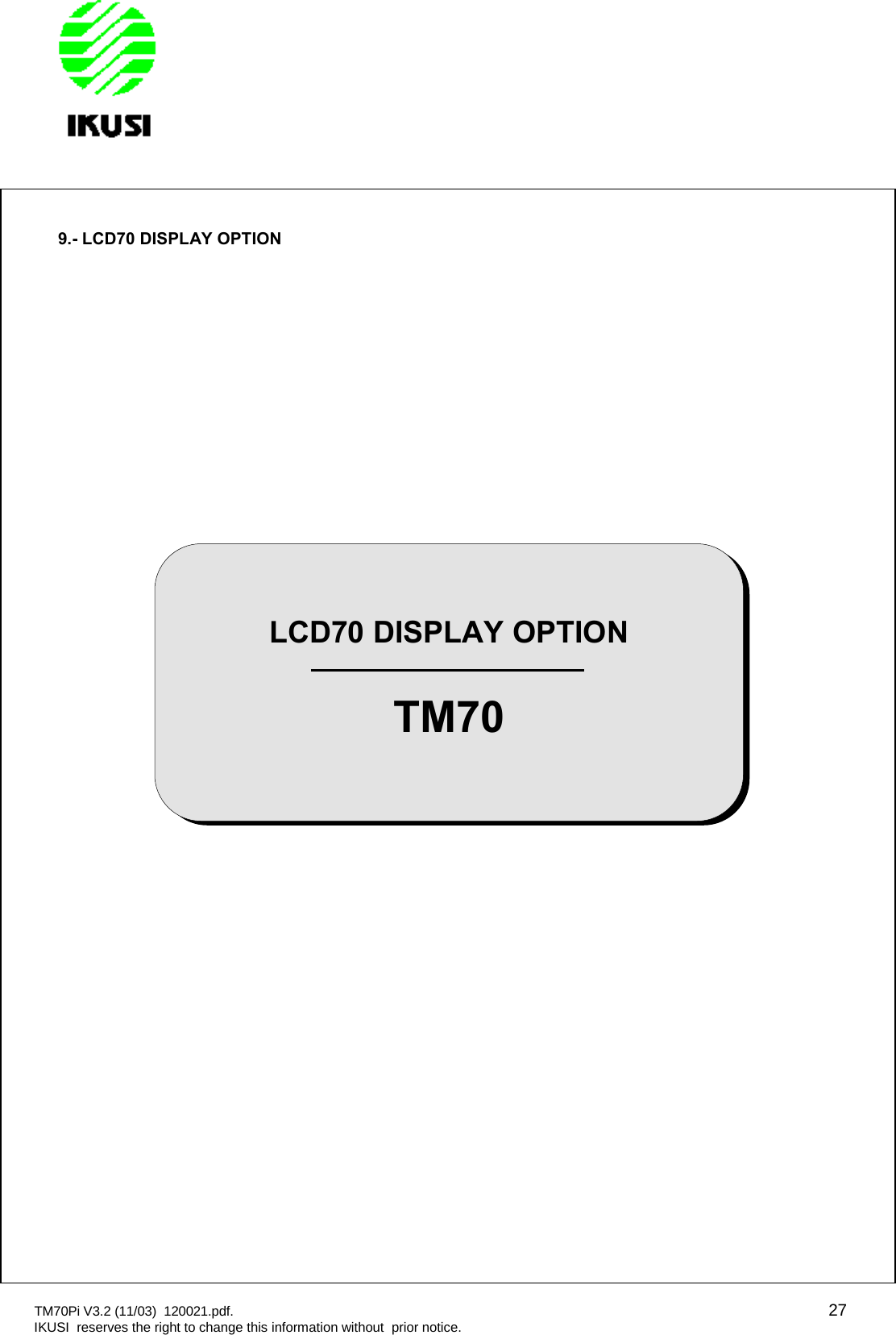 TM70Pi V3.2 (11/03) 120021.pdf. 27IKUSI reserves the right to change this information without prior notice.9.- LCD70 DISPLAY OPTIONLCD70 DISPLAY OPTIONTM70