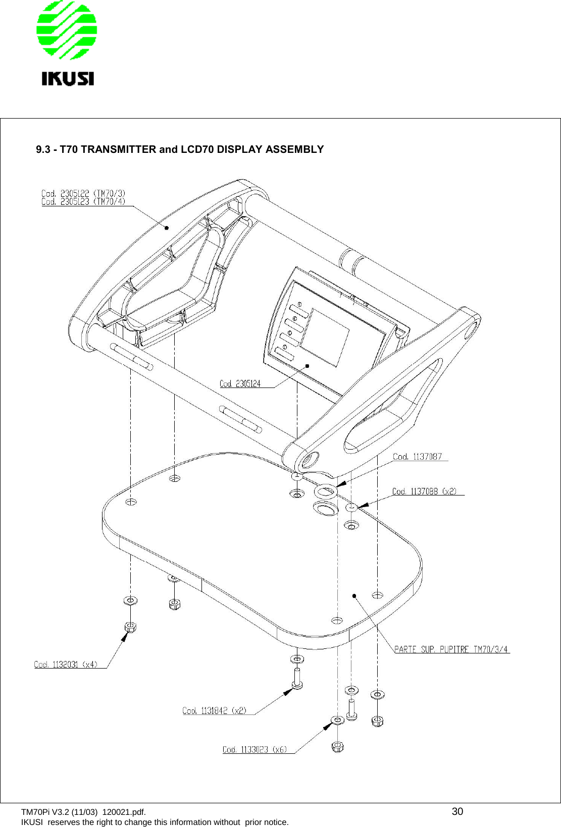 TM70Pi V3.2 (11/03) 120021.pdf. 30IKUSI reserves the right to change this information without prior notice.9.3 - T70 TRANSMITTER and LCD70 DISPLAY ASSEMBLY