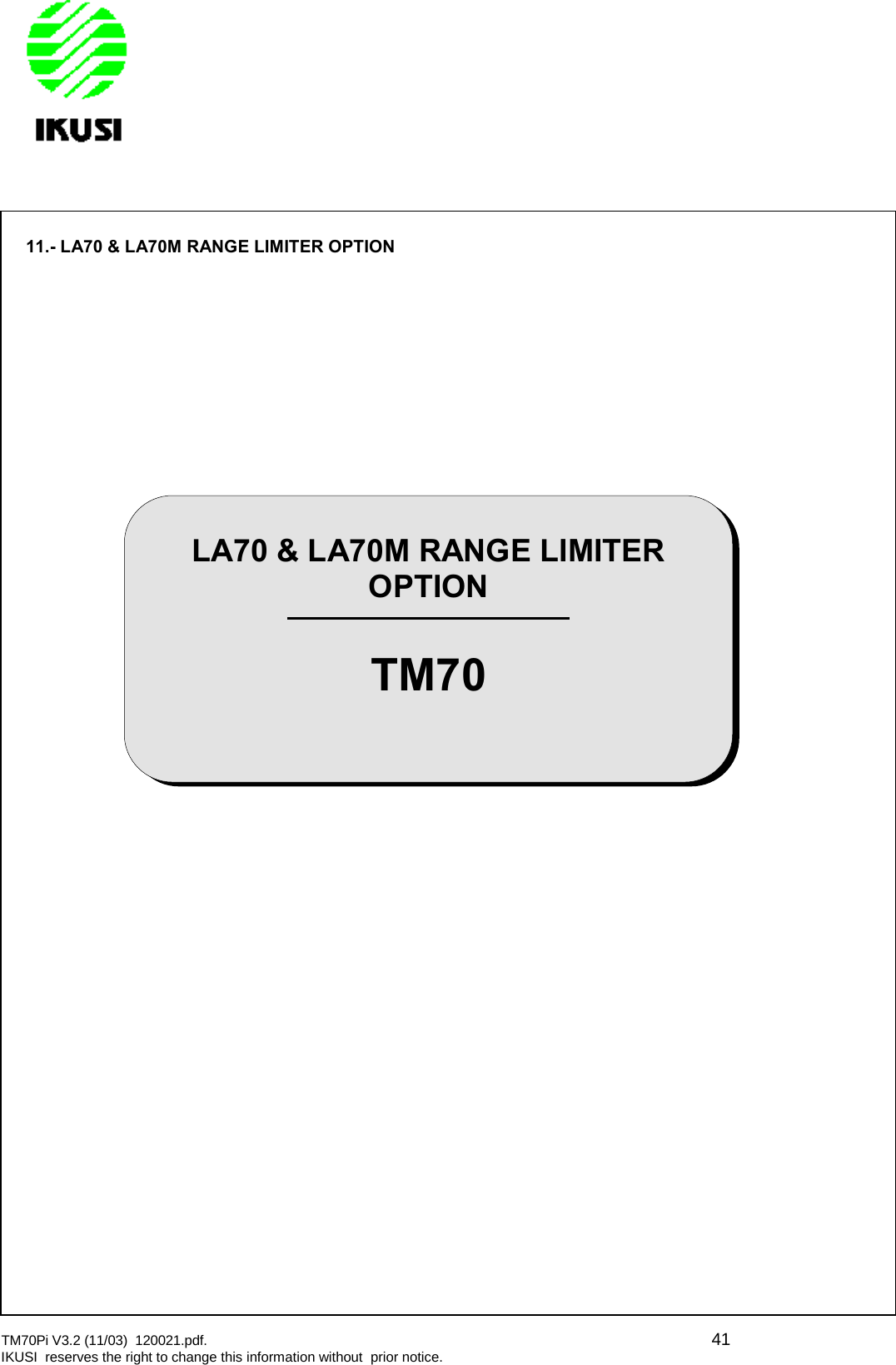 TM70Pi V3.2 (11/03) 120021.pdf. 41IKUSI reserves the right to change this information without prior notice.11.- LA70 &amp; LA70M RANGE LIMITER OPTIONLA70 &amp; LA70M RANGE LIMITEROPTIONTM70