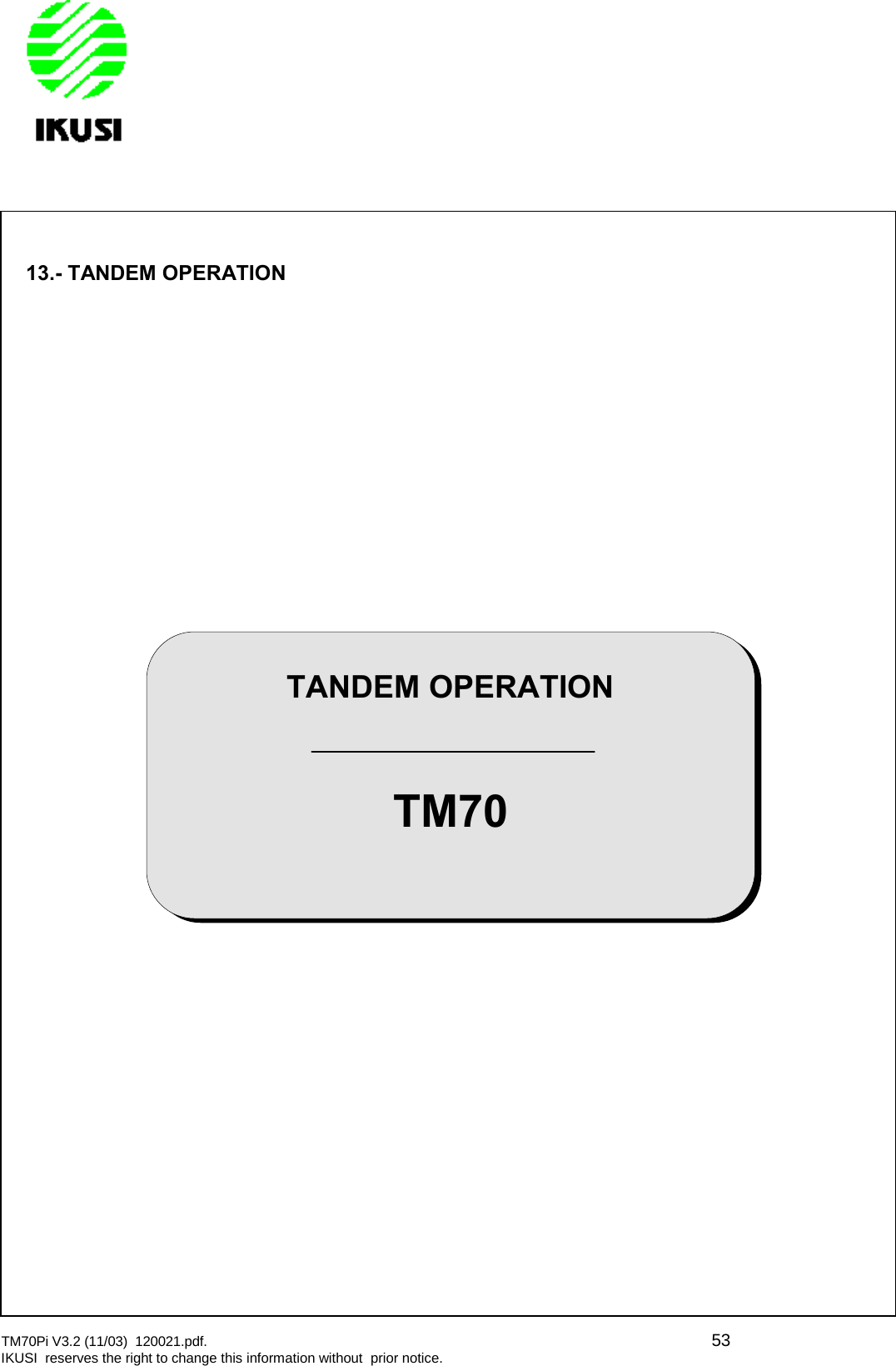 TM70Pi V3.2 (11/03) 120021.pdf. 53IKUSI reserves the right to change this information without prior notice.13.- TANDEM OPERATIONTANDEM OPERATIONTM70