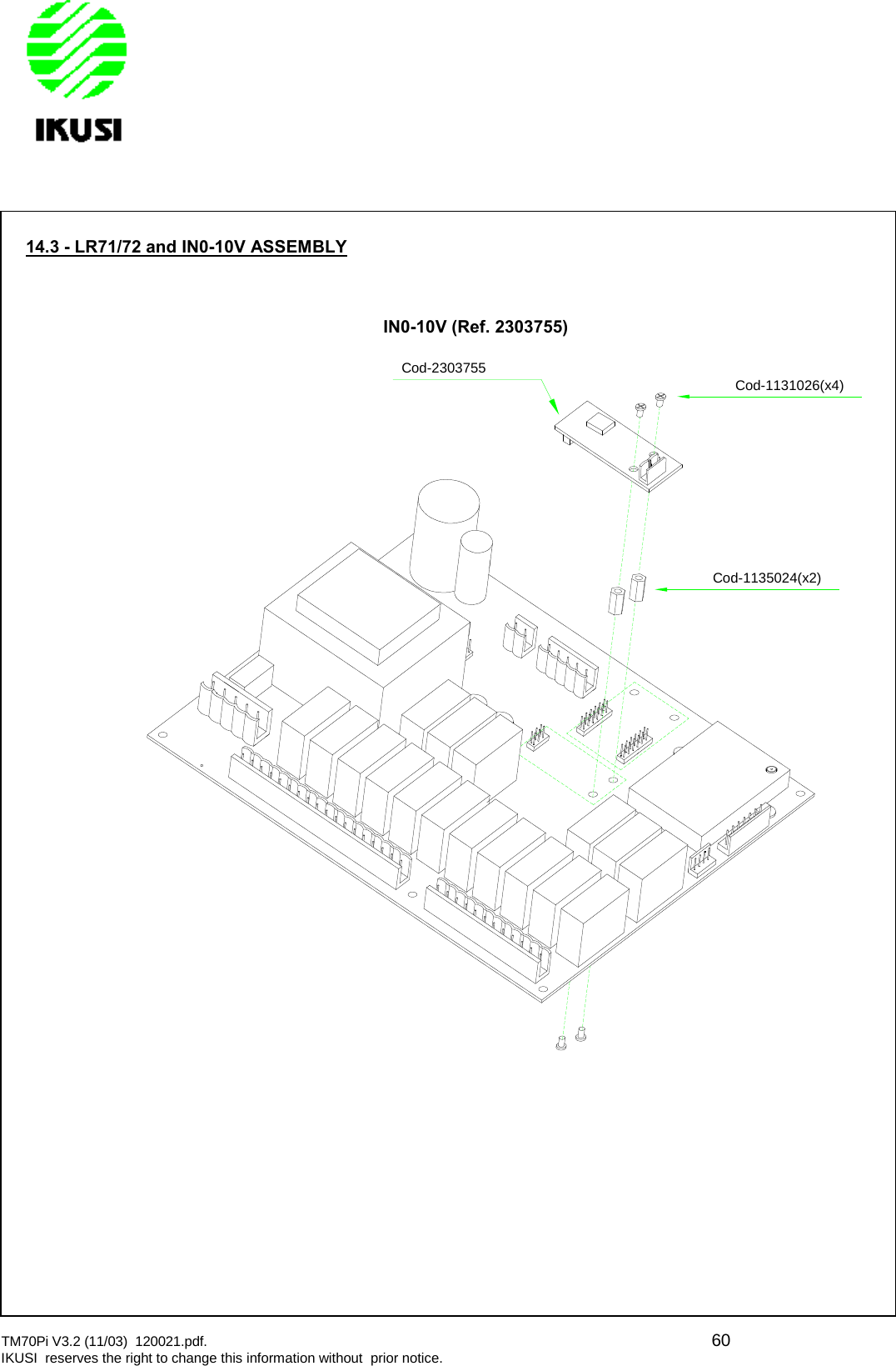 TM70Pi V3.2 (11/03) 120021.pdf. 60IKUSI reserves the right to change this information without prior notice.14.3 - LR71/72 and IN0-10V ASSEMBLYIN0-10V (Ref. 2303755)Cod-2303755Cod-1135024(x2)Cod-1131026(x4)