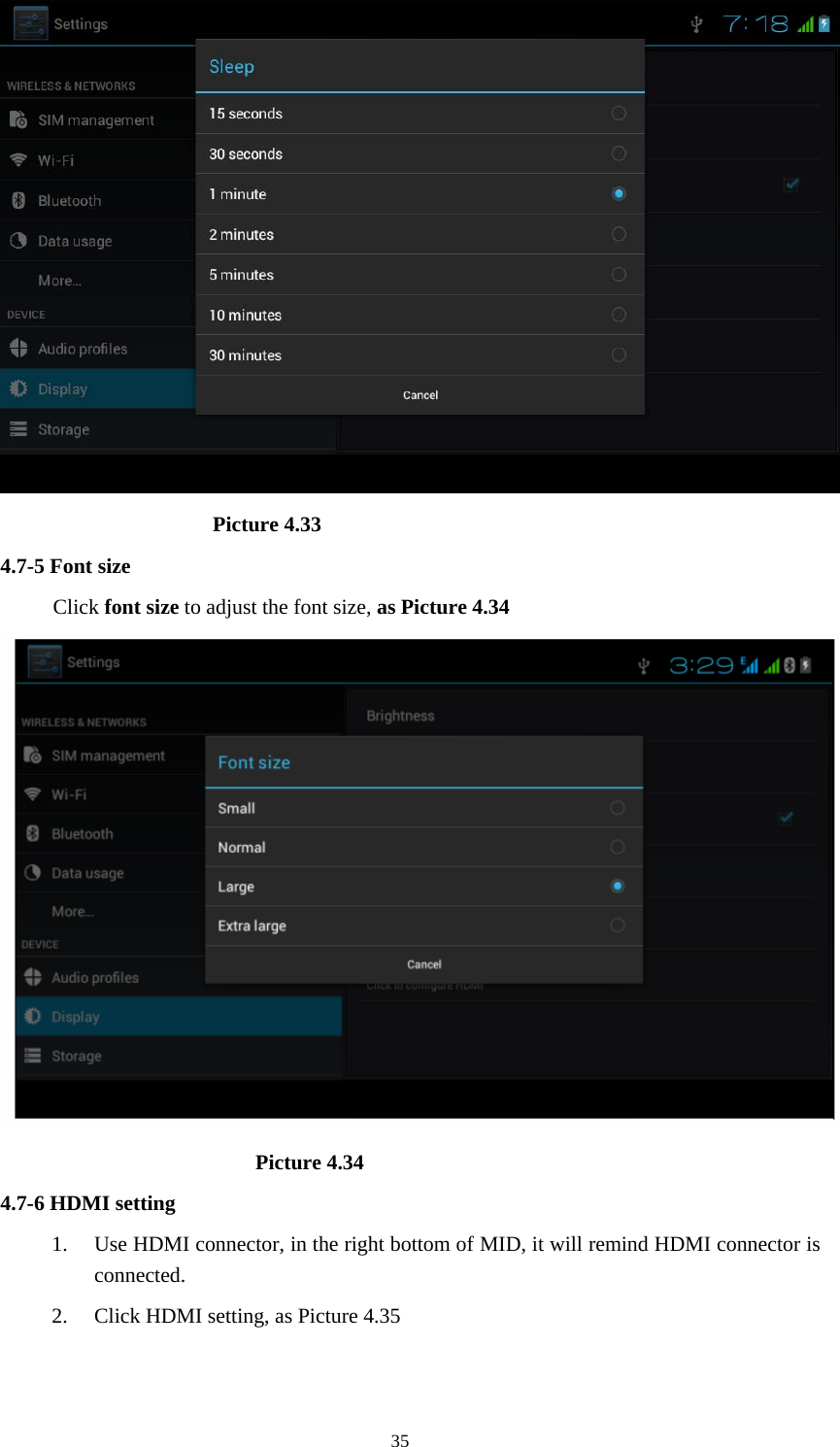                         Picture 4.33 4.7-5 Font size Click font size to adjust the font size, as Picture 4.34                          Picture 4.34 4.7-6 HDMI setting 1. Use HDMI connector, in the right bottom of MID, it will remind HDMI connector is connected. 2. Click HDMI setting, as Picture 4.35  35