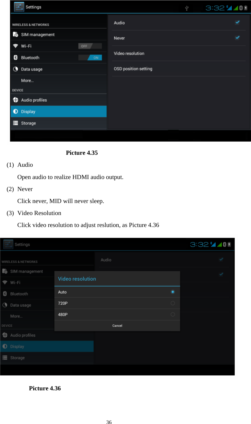                        Picture 4.35 (1) Audio Open audio to realize HDMI audio output. (2) Never Click never, MID will never sleep. (3) Video Resolution Click video resolution to adjust reslution, as Picture 4.36              Picture 4.36   36