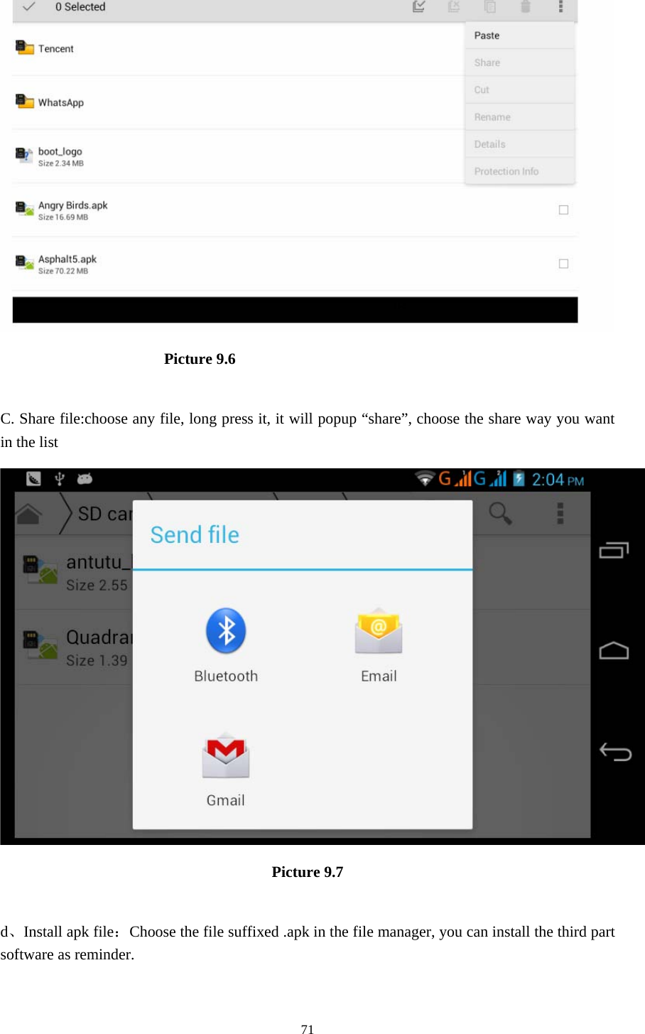                          Picture 9.6  C. Share file:choose any file, long press it, it will popup “share”, choose the share way you want in the list  Picture 9.7  d、Install apk file：Choose the file suffixed .apk in the file manager, you can install the third part software as reminder.  71