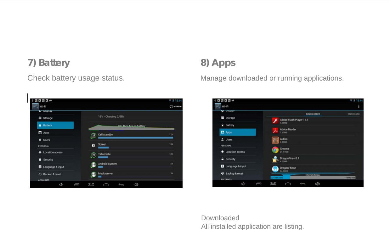   7) Battery 8) Apps  Check battery usage status. Manage downloaded or running applications.                    Downloaded  All installed application are listing. Page 11 