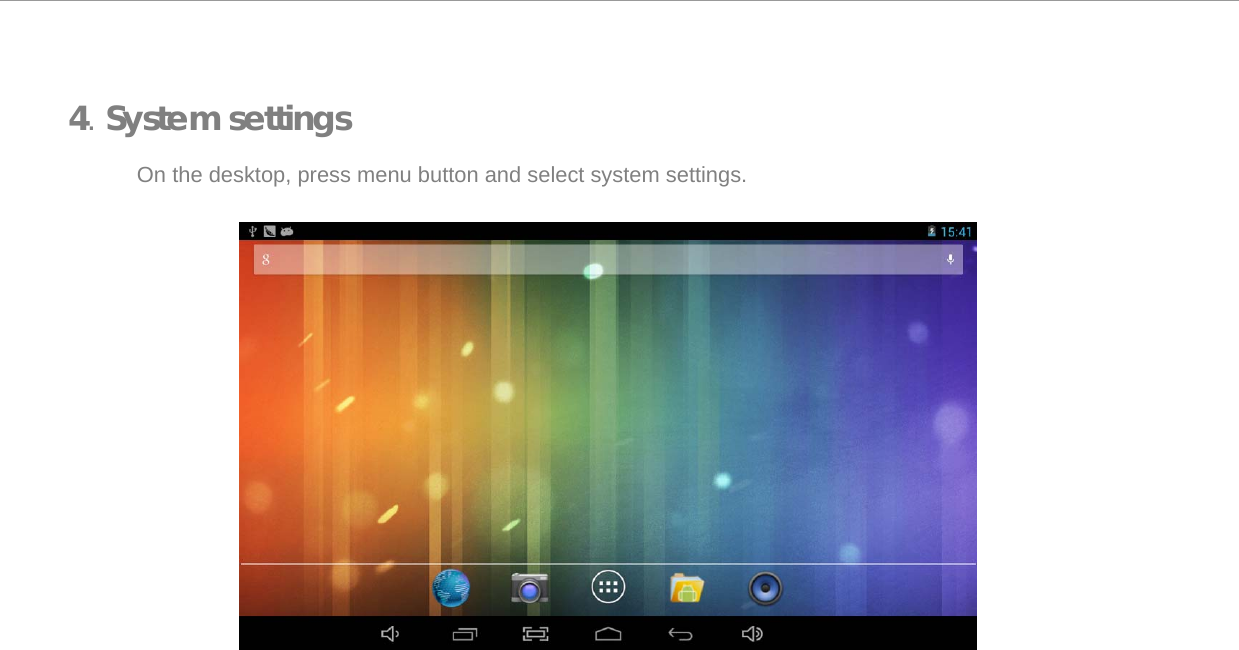  4. System settings  On the desktop, press menu button and select system settings.                            