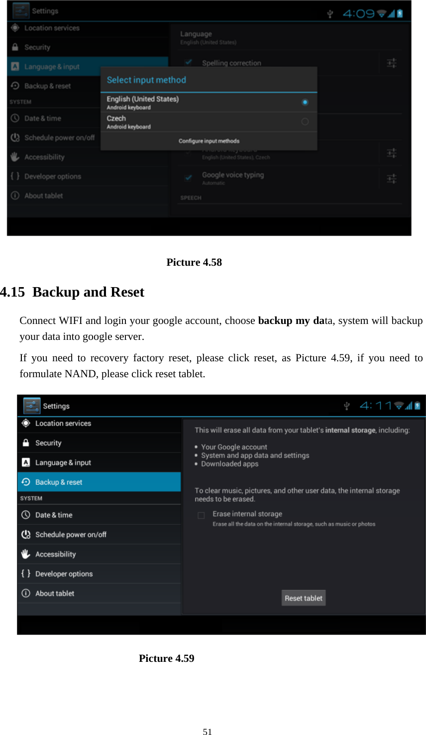     51                                 Picture 4.58 4.15  Backup and Reset Connect WIFI and login your google account, choose backup my data, system will backup your data into google server.   If you need to recovery factory reset, please click reset, as Picture 4.59, if you need to formulate NAND, please click reset tablet.                           Picture 4.59 