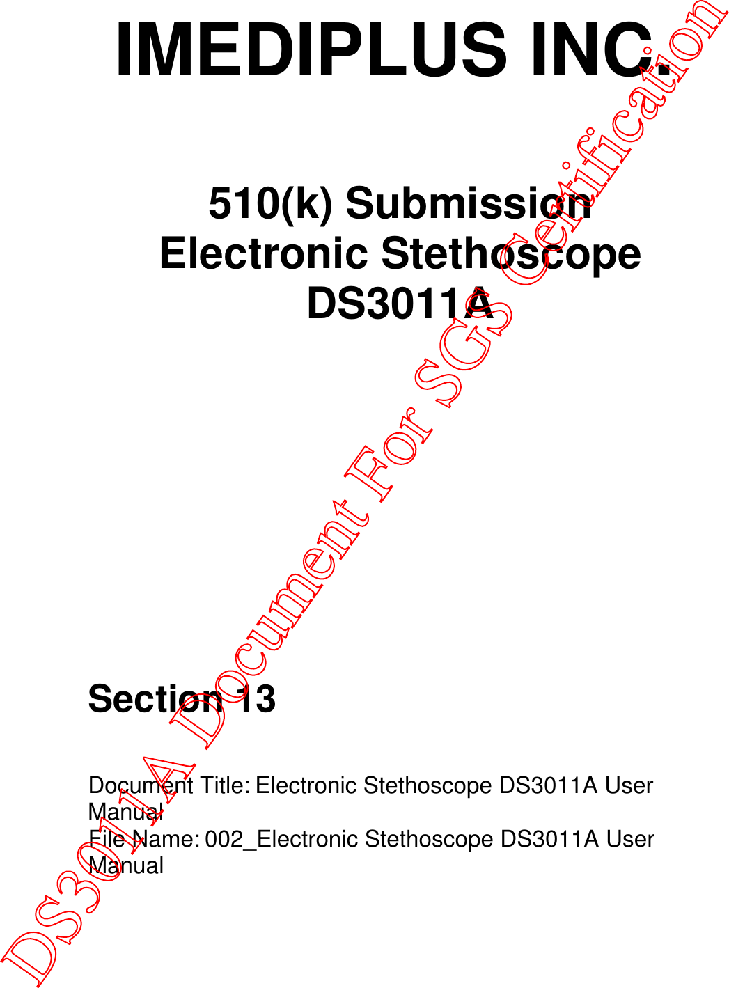 IMEDIPLUS INC. 510(k) Submission Electronic Stethoscope DS3011A Section 13 Document Title: Electronic Stethoscope DS3011A User Manual File Name: 002_Electronic Stethoscope DS3011A User Manual       DS3011A Document For SGS Certification