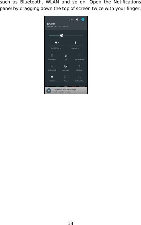 such as Bluetooth, WLAN and so on. Open the Notifications panel by dragging down the top of screen twice with your finger.                        13 
