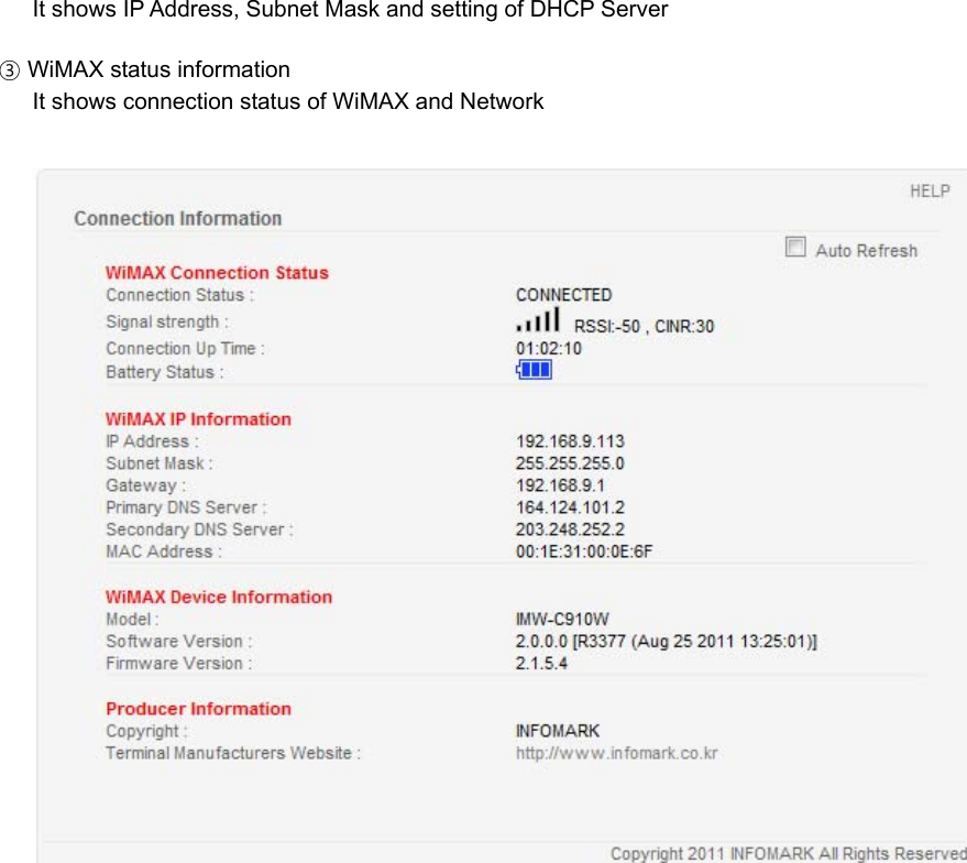 It shows IP Address, Subnet Mask and setting of DHCP Server  ③ WiMAX status information It shows connection status of WiMAX and Network   