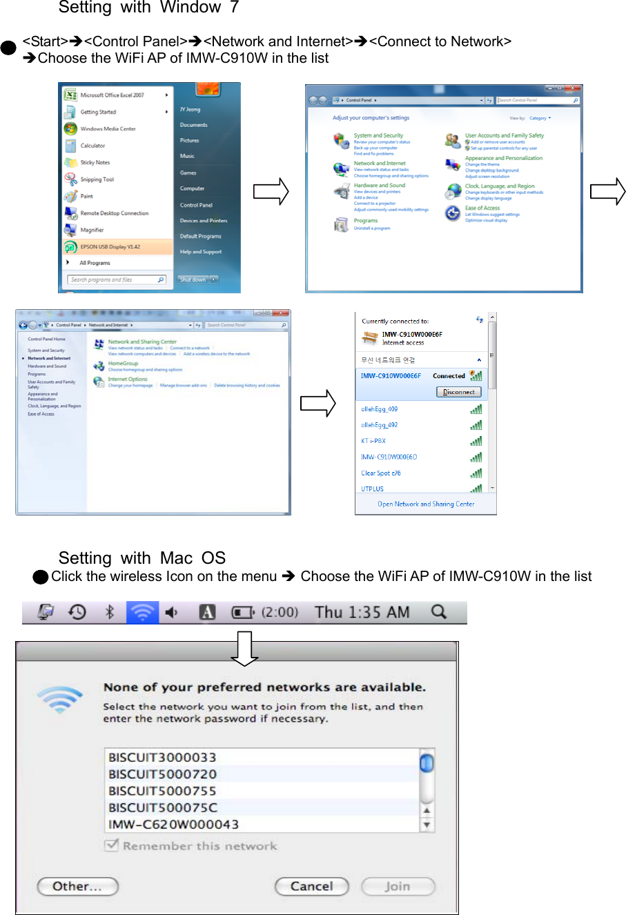 Setting with Window 7  &lt;Start&gt;&lt;Control Panel&gt;&lt;Network and Internet&gt;&lt;Connect to Network&gt; Choose the WiFi AP of IMW-C910W in the list                           Setting with Mac OS           Click the wireless Icon on the menu  Choose the WiFi AP of IMW-C910W in the list        