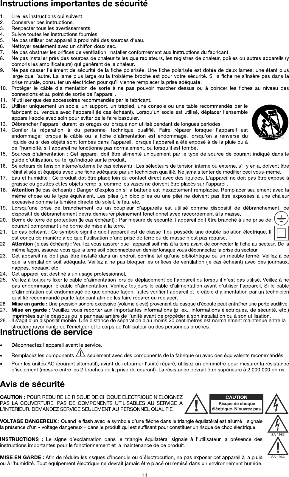 28.   Il s&apos;agit d&apos;un dispositif mobile. Une distance de séparation d&apos;au moins 20 centimètres est normalement maintenue entre la         structure rayonnante de l&apos;émetteur et le corps de l&apos;utilisateur ou des personnes proches.