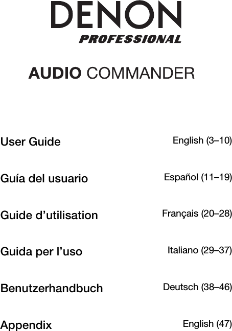               User Guide  English (3–10)Guía del usuario  Español (11–19)Guide d’utilisation  Français (20–28)Guida per l’uso  Italiano (29–37)Benutzerhandbuch  Deutsch (38–46)Appendix  English (47)  