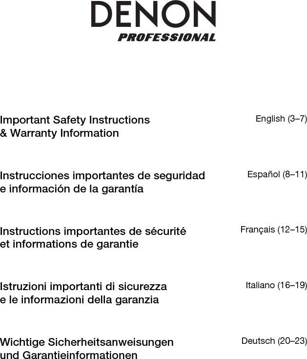 Important Safety Instructions &amp; Warranty Information English (3–7) Instrucciones importantes de seguridad e información de la garantía Español (8–11) Instructions importantes de sécurité  et informations de garantie Français (12–15) Istruzioni importanti di sicurezza  e le informazioni della garanzia Italiano (16–19) Wichtige Sicherheitsanweisungen und Garantieinformationen Deutsch (20–23) 