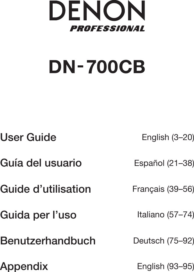                    User Guide  English (3–20) Guía del usuario  Español (21–38) Guide d’utilisation  Français (39–56) Guida per l’uso  Italiano (57–74) Benutzerhandbuch  Deutsch (75–92) Appendix  English (93–95) 