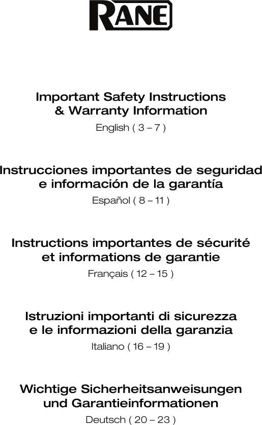                    Important Safety Instructions &amp; Warranty Information English ( 3 – 7 )     Instrucciones importantes de seguridad e información de la garantía Español ( 8 – 11 )     Instructions importantes de sécurité et informations de garantie Français ( 12 – 15 )     Istruzioni importanti di sicurezza e le informazioni della garanzia Italiano ( 16 – 19 )     Wichtige Sicherheitsanweisungen und Garantieinformationen Deutsch ( 20 – 23 )       