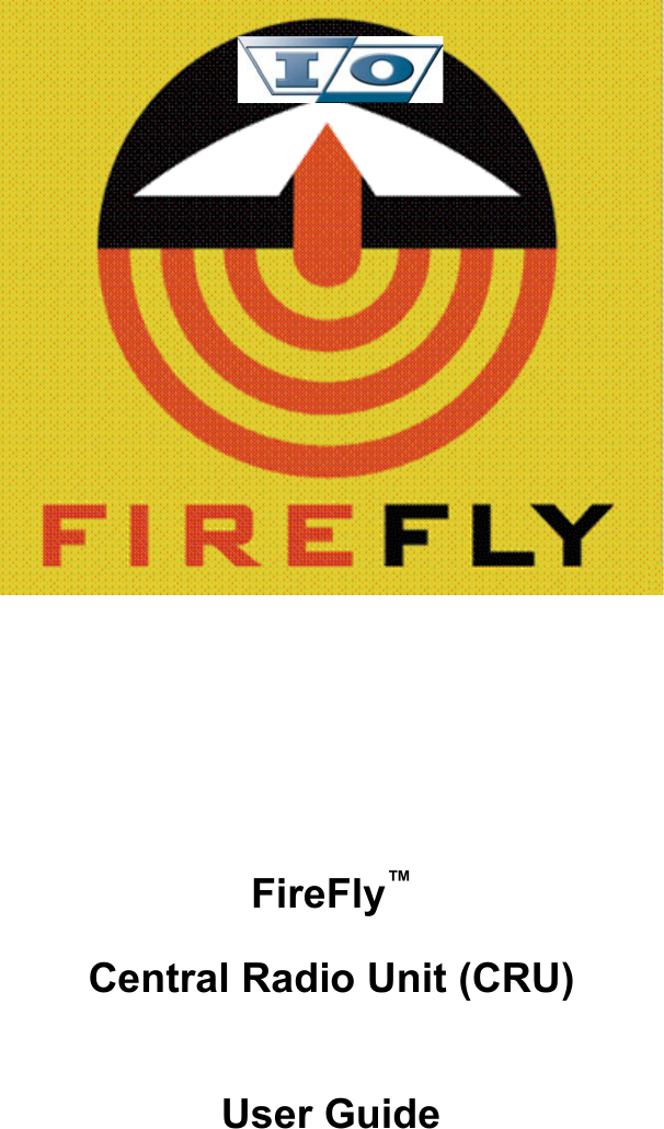                          FireFly™ Central Radio Unit (CRU)      User Guide      