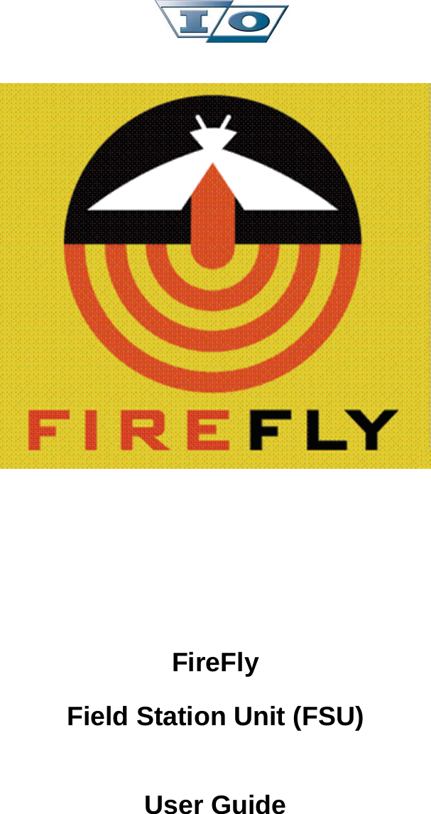                           FireFly Field Station Unit (FSU)      User Guide      