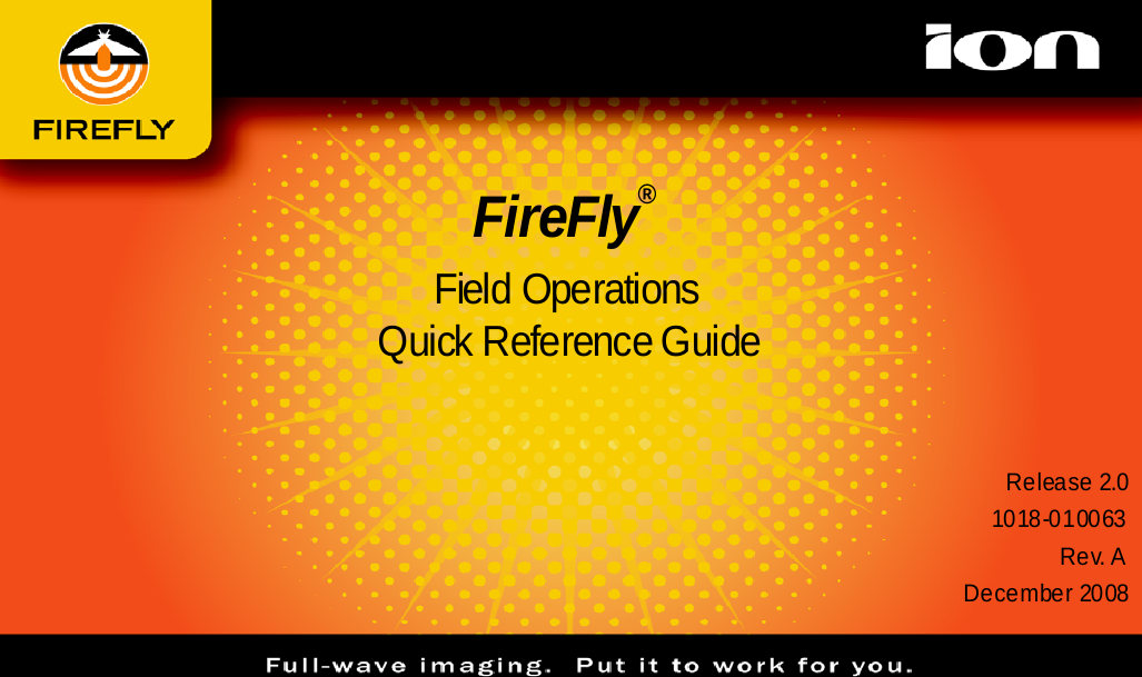        FireFly®Field OperationsQuick Reference Guide Release 2.01018-010063Rev. ADecember 2008