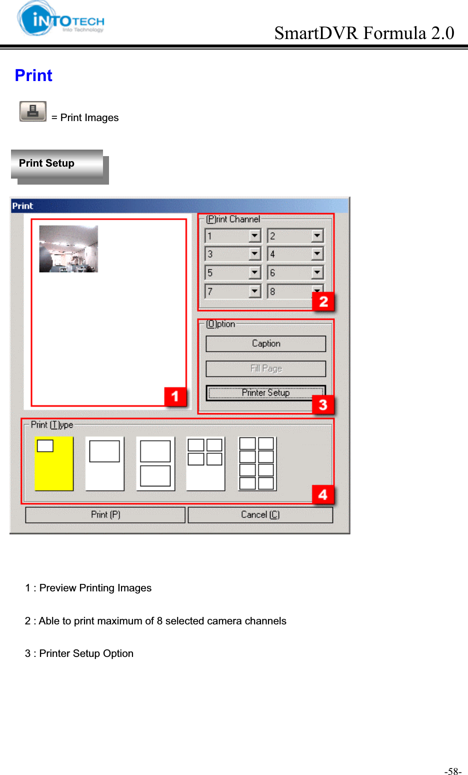 GGGGGGGGGGGGGGGGGGGGGGGGGGGGGGGSmartDVR Formula 2.0G                                                                               -58-GPrint  = Print Images       1 : Preview Printing Images       2 : Able to print maximum of 8 selected camera channels       3 : Printer Setup Option Print SetupG
