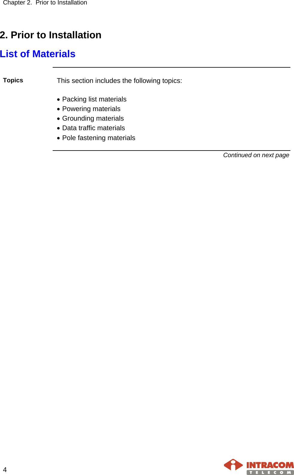 Chapter 2.  Prior to Installation     4   2. Prior to Installation List of Materials  Topics  This section includes the following topics:  • Packing list materials • Powering materials • Grounding materials • Data traffic materials • Pole fastening materials Continued on next page    