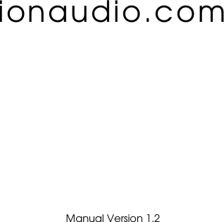             ionaudio.com                Manual Version 1.2 