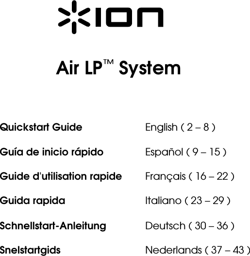                                                           Quickstart Guide          English ( 2 – 8 )  Guía de inicio rápido      Español ( 9 – 15 )  Guide d&apos;utilisation rapide       Français ( 16 – 22 )  Guida rapida           Italiano ( 23 – 29 )  Schnellstart-Anleitung       Deutsch ( 30 – 36 )  Snelstartgids            Nederlands ( 37 – 43 )   Air LP™System 