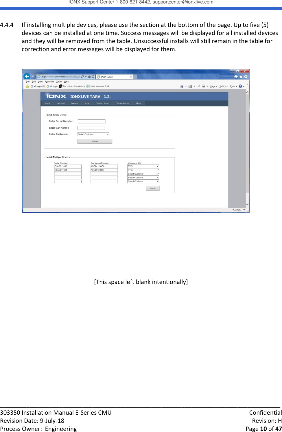 IONX Support Center 1-800-621-8442, supportcenter@ionxlive.com _____________________________________________________________________________________ 303350 Installation Manual E-Series CMU    Confidential Revision Date: 9-July-18    Revision: H Process Owner:  Engineering    Page 10 of 47 4.4.4 If installing multiple devices, please use the section at the bottom of the page. Up to five (5) devices can be installed at one time. Success messages will be displayed for all installed devices and they will be removed from the table. Unsuccessful installs will still remain in the table for correction and error messages will be displayed for them.            [This space left blank intentionally]     