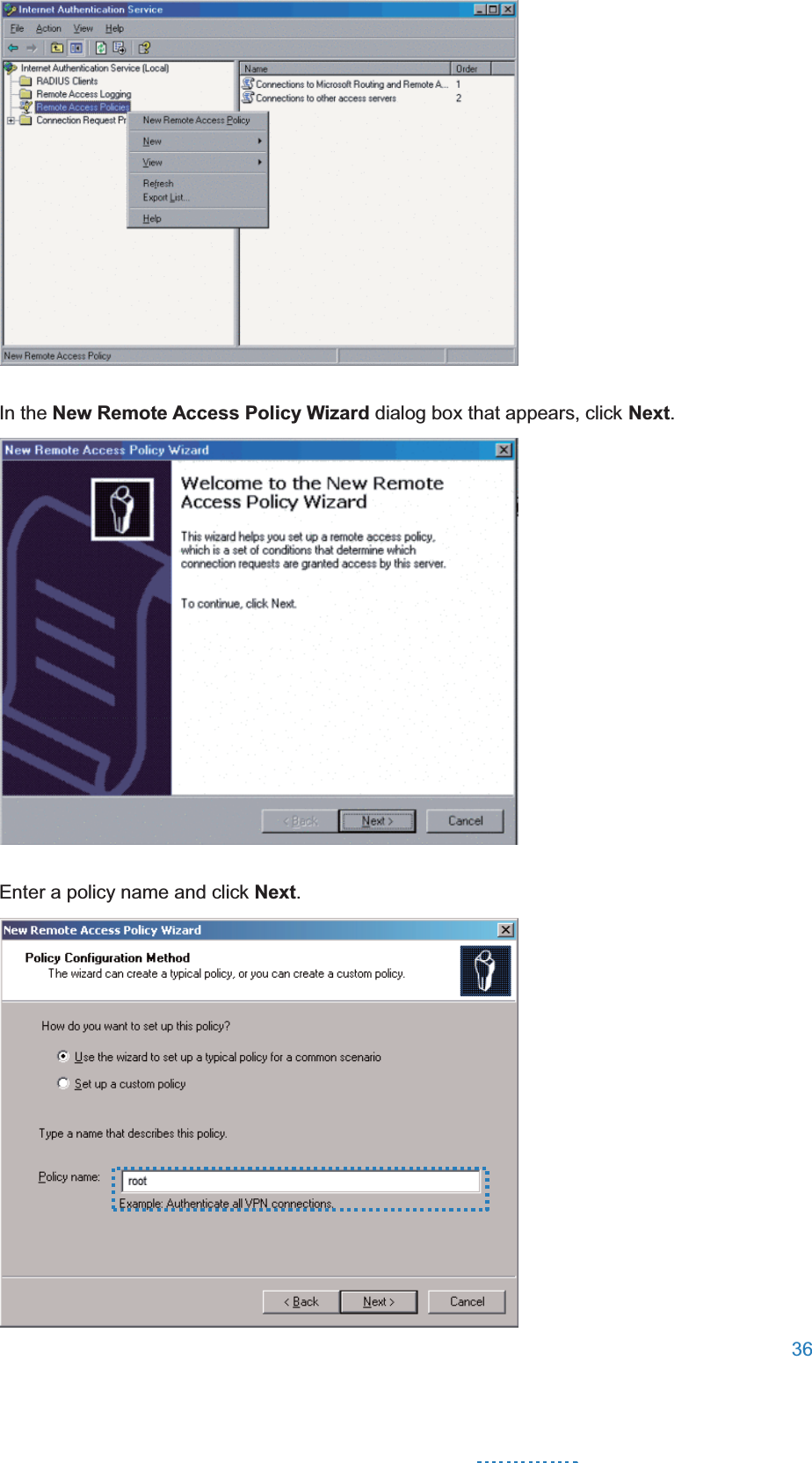  36   In the New Remote Access Policy Wizard dialog box that appears, click Next.  Enter a policy name and click Next.  