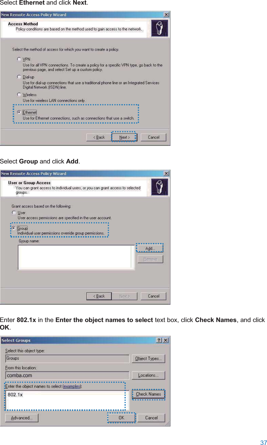  37  Select Ethernet and click Next.  Select Group and click Add.  Enter 802.1x in the Enter the object names to select text box, click Check Names, and click OK.  