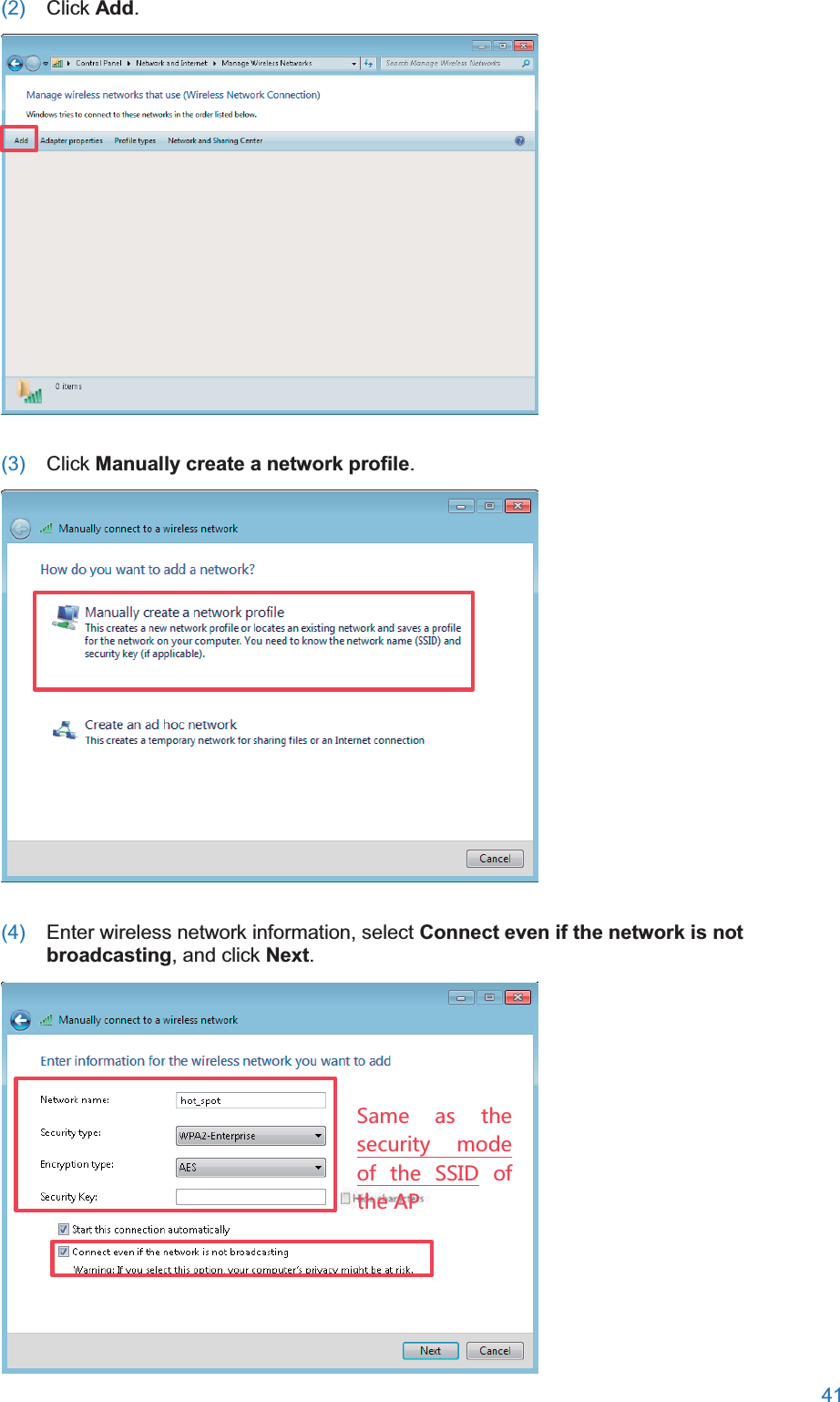  41  (2)  Click Add.  (3)  Click Manually create a network profile.  (4)  Enter wireless network information, select Connect even if the network is not broadcasting, and click Next.  9GSK GY ZNKYKI[XOZ_ SUJKUL ZNK 99/*ULZNK&apos;6