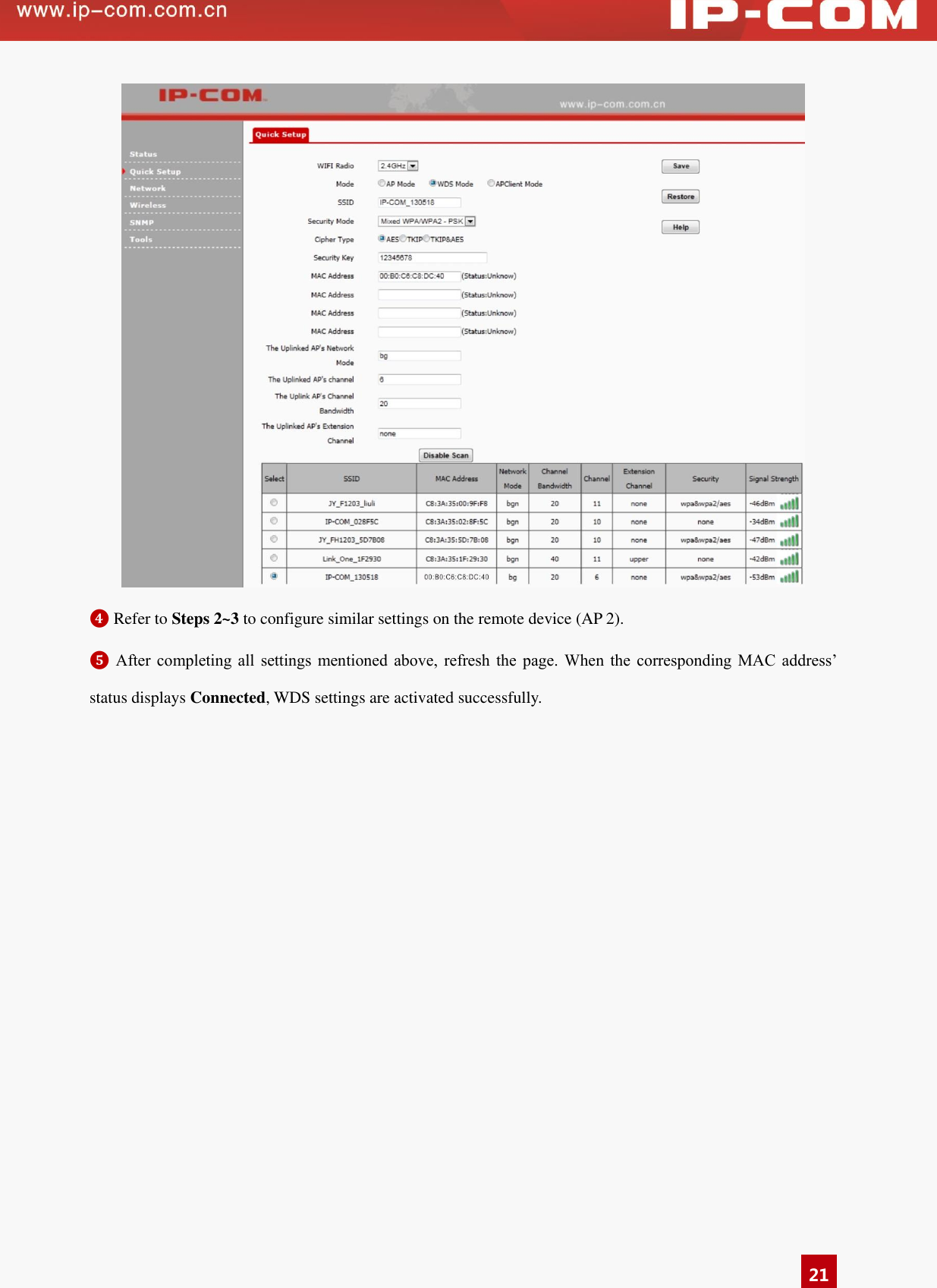   21  ❹ Refer to Steps 2~3 to configure similar settings on the remote device (AP 2). ❺ After  completing  all  settings  mentioned  above,  refresh  the  page.  When  the  corresponding  MAC  address’ status displays Connected, WDS settings are activated successfully. 