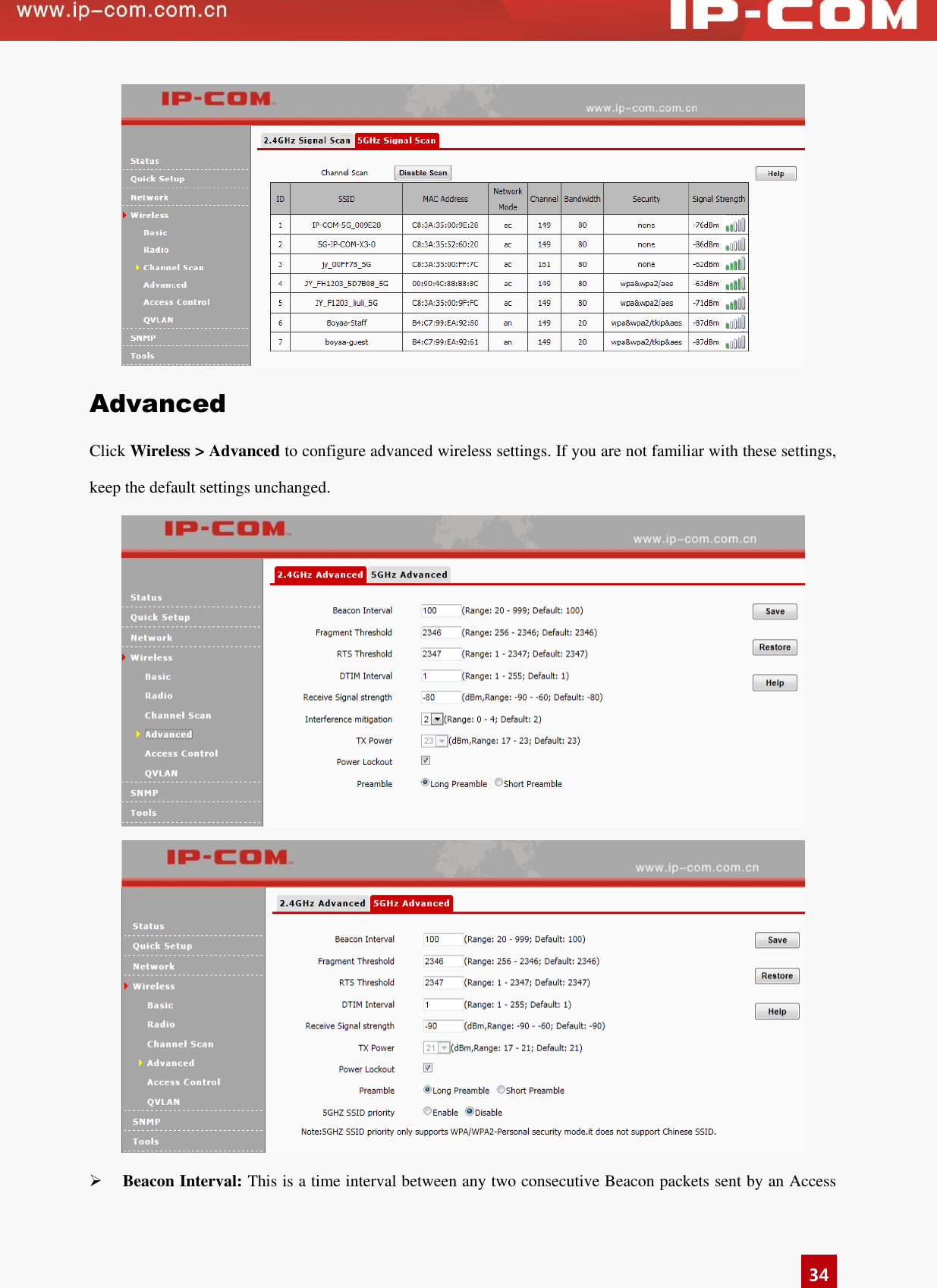   34  Advanced Click Wireless &gt; Advanced to configure advanced wireless settings. If you are not familiar with these settings, keep the default settings unchanged.      Beacon Interval: This is a time interval between any two consecutive Beacon packets sent by an Access 