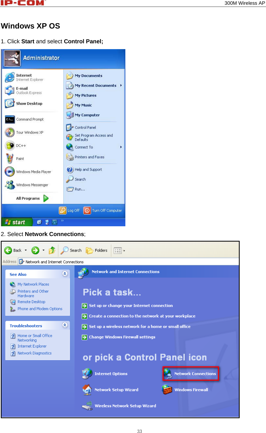                                                                                           300M Wireless AP 33 Windows XP OS 1. Click Start and select Control Panel;  2. Select Network Connections;  