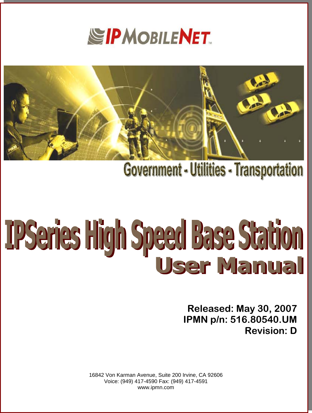                                     Released: May 30, 2007 IPMN p/n: 516.80540.UM Revision: D      16842 Von Karman Avenue, Suite 200 Irvine, CA 92606 Voice: (949) 417-4590 Fax: (949) 417-4591 www.ipmn.com