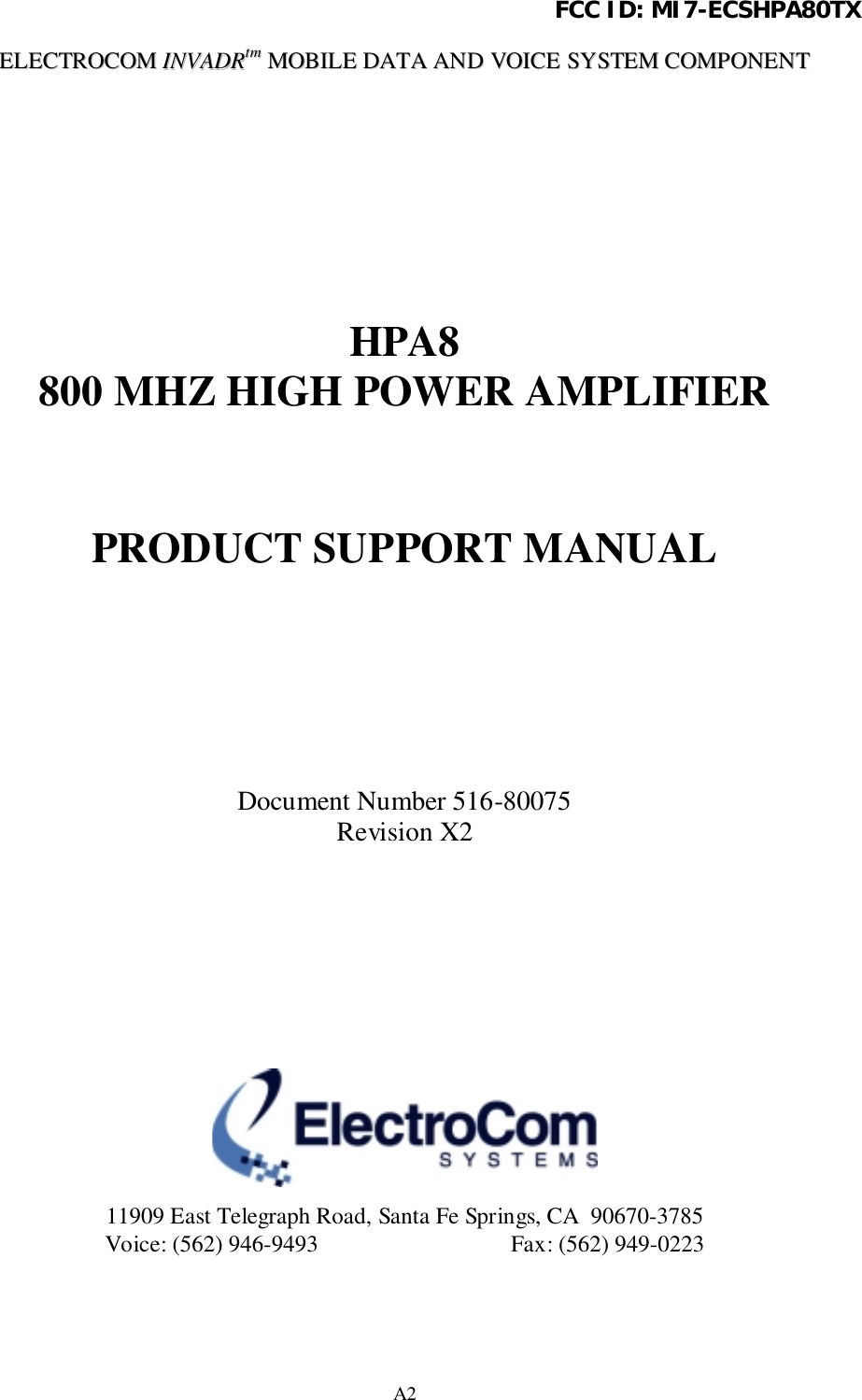 FCC ID: MI7-ECSHPA80TXA2EELLEECCTTRROOCCOOMM  IINNVVAADDRRttmm  MMOOBBIILLEE  DDAATTAA  AANNDD  VVOOIICCEE  SSYYSSTTEEMM  CCOOMMPPOONNEENNTTHPA8800 MHZ HIGH POWER AMPLIFIERPRODUCT SUPPORT MANUALDocument Number 516-80075Revision X211909 East Telegraph Road, Santa Fe Springs, CA  90670-3785Voice: (562) 946-9493                                 Fax: (562) 949-0223